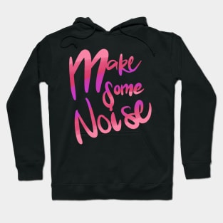 Make Some Noise Hoodie